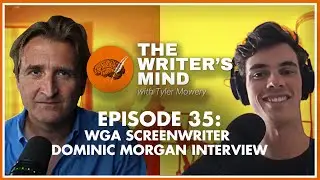 WGA Screenwriter Dominic Morgan Interview - The Writer&rsquo;s Mind Podcast 035