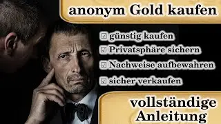 Gold anonym kaufen und verkaufen: vollst&auml;ndige Anleitung aus Kunden-Sicht