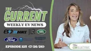 The Current : Weekly EV News Ep #125 July 26, 2026