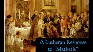 Grace Lutheran Podcast Episode 26 - A Lutheran Response to &ldquo;Mathetis&rdquo;