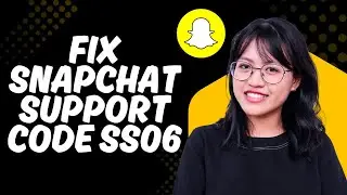 How to Fix Snapchat Support Code SS06 in 2025? (Easiest Method)