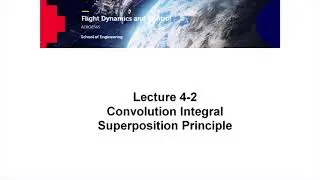 AERO2565 FD&C Lecture 4-2 Convolution Integral.  Superposition Principle