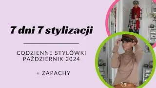 7 DNI - 7 STYLIZACJI 👜🧥👢 PAŹDZIERNIK 2024