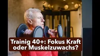 Training über 40: Ziel Kraft oder Muskelmasse?