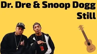 Dr. Dre ft. Snoop Dogg - Still. Разбор для укулеле