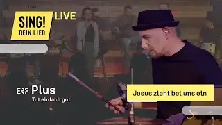 Jesus zieht bei uns ein | Live | SING! DEIN LIED | Lobpreis | Markus Kohl, Steffi Neumann | ERF Plus