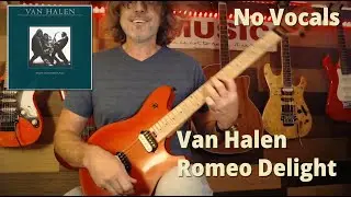 Van Halen | Romeo Delight | Guitar Cover | No Vocals