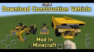 How To Download Construction Vehicle Mod In Minecraft