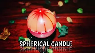SPHERICAL CANDLE | ADVANCE CANDLE MAKING | ROUND CANDLE