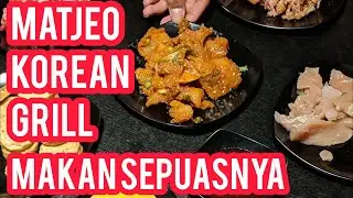 MATJEO KOREAN GRILL MADIUN , MAKAN SEPUASNYA BARENG NJAJAN ENAK #LANJUTKANDIKAMU