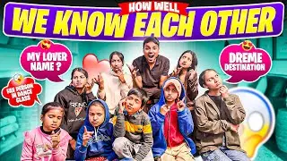 How Well We Know Each Other - Abhi Jain team 