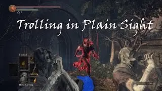 Dark Souls 3: Trolling in Plain Sight