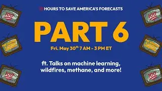 The 100-Hour Weather & Climate Livestream, Part 6