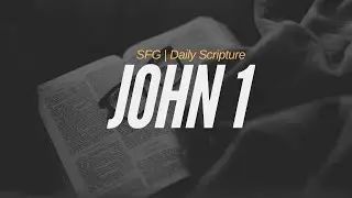 John 1 | SFG Daily Scripture