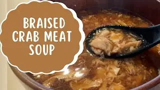 Super Easy Braised Crabmeat Soup (Shark Fin Soup Style)