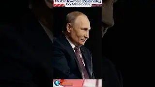 Putin Invites Zelensky to Moscow #Putin #Zelensky #RussiaUkraineWar #Moscow  #geopolitics  #putin