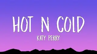 Katy Perry - Hot N Cold (Slowed TikTok Remix)(Lyrics) someone call the doctor got a case of