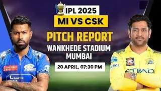 MI vs CSK IPL 2025 Match 38 Pitch Report: Wankhede Stadium Pitch Report | Mumbai Pitch Report