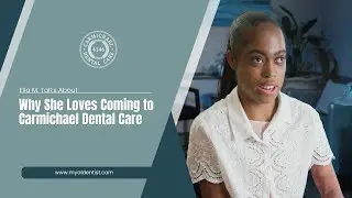 Ella M. Talks About Why She Loves Coming to Carmichael Dental Care