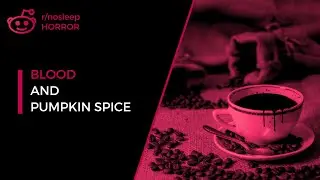Blood and Pumpkin Spice | Chilling Nosleep Horror Story by E.Z. Morgan/ EZmisery