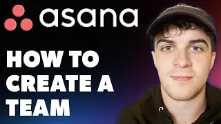 How to Create a Team in Asana (Full 2024 Guide)