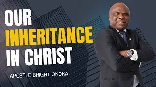 Our Inheritance In Christ | Apostle Bright Onoka | Sunday (Second) Service | 25/01/2026