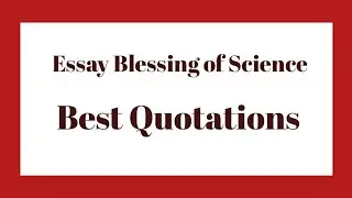 blessing of science essay quotation|Essay Quotation|Quotation in English|our knowledge|
