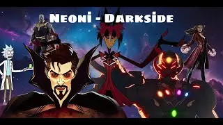Neoni - Darkside edit: Marvel Films, Rick and Morty, Hazbin Hotel.