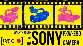 Walkthrough of the SONY PXW-Z90 Camera 🎥🪛