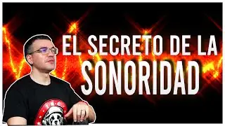 EL SECRETO de la SONORIDAD