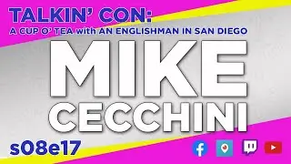 Talkin' Con: A Cup O' Tea with An Englishman In San Diego s08e17 MIKE CECCHINI