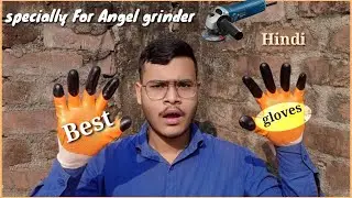 unboxing gloves for angel grinder seafty | Angel grinder sefty | slant view
