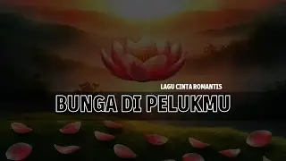 Bunga di Pelukmu | Lagu Cinta Akustik yang Menenangkan