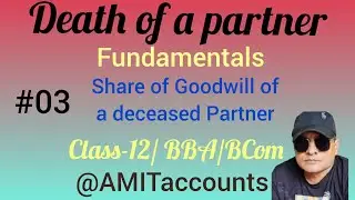 Death of a partner | Deceased Partner's share of goodwill | class 12/BBA/BCom | Partnership |Basics