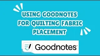Using Goodnotes to help decide fabric placement in your Quilting Blocks