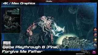 Forgive Me Father | Horror & Action FPS Shooter with Cthulhu Mythos | Max Graphics | Part 6 (Fin)