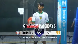 BFL KINGS OF BANGI 2025 [MD8] : PD UNITED VS SFG
