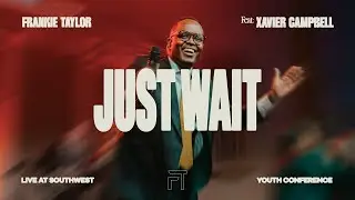 Just Wait - Frankie Taylor (ft. Xavier Campbell) | Live At Southwest