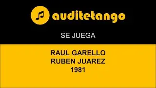 SE JUEGA - RAUL GARELLO - RUBEN JUAREZ - 1981 - TANGO CANTATO