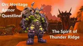 The Spirit of Thunder Ridge - World of Warcraft - Orc Heritage Armor Quest 10.1.7