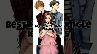 Top 10 Best 👩&zwj;❤️&zwj;👨🔼Love triangle Kdramas #kdrama #koreandrama