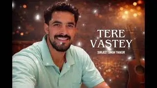 TERE VASTEY || Surjeet Singh Thakur || music IK BAAZ || Himachali Pahari Song