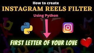Create Instagram Reels Filter Using Python - First Letter Of Your Love 💝 || HINDI