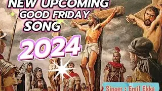 NEW UP COMING GOOD FRIDAY  SONG //Singer Emil Ekka