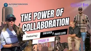 Episode 39: The Secret Skill Great Dog Trainers Learn from Mentors 👀 | Sam Given & Travis Lloyd