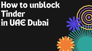 How to Unblock Tinder in UAE Dubai January 2026