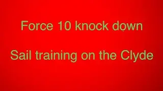 Force 10 knock down on the Clyde.