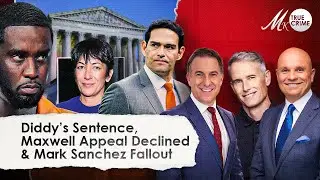 Diddy&rsquo;s Sentencing Fallout, Supreme Court Kills Maxwell Appeal, Mark Sanchez Gets Level 5 Felony