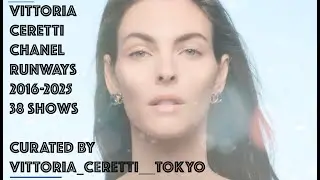 Vittoria Ceretti for CHANEL RUNWAYS from 2016 to 2025: 38 Shows