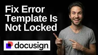 How To Fix DocuSign Error Template Is Not Locked (2026 Easy Guide)